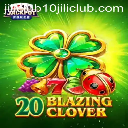 Exploring the Exciting World of 20BlazingClover at 10jili Club