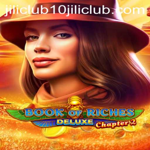 Exploring the Exciting World of 'Book of Riches Deluxe Chapter 2' and the Rise of 10jili Club
