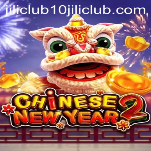Discover the Excitement of CHINESENEWYEAR2 and the Thrills of 10jili Club