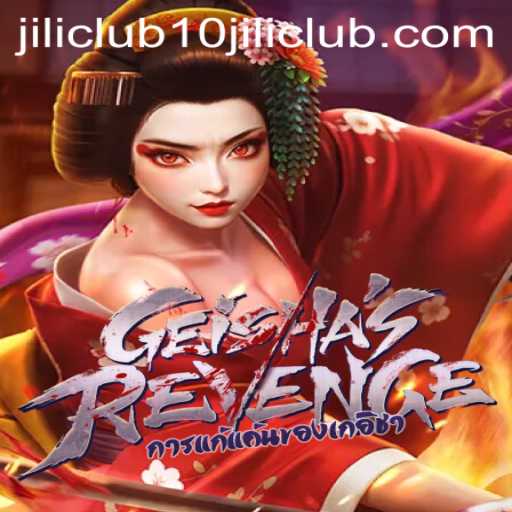 GeishasRevenge: An Immersive Gaming Experience at 10Jili Club