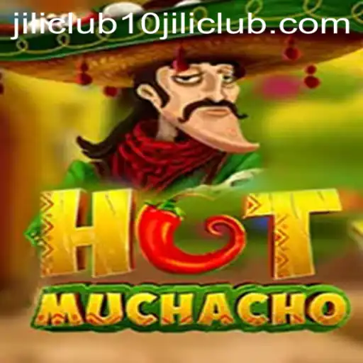 HotMuchacho: A Dive into the Fiery World of 10jili Club's Latest Sensation