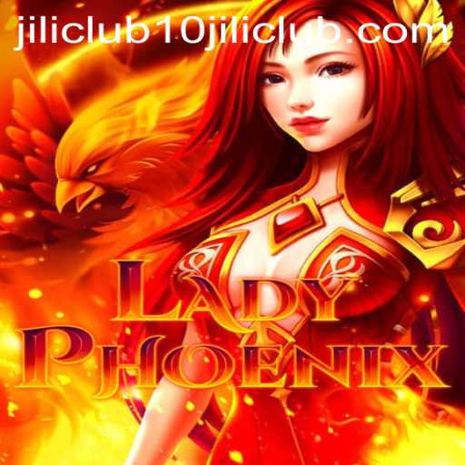 Exploring the Adventure and Excitement in LadyPhoenix at 10jili Club