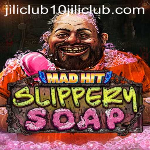MadHitSlipperySoap: A Soapy Adventure with 10jili Club