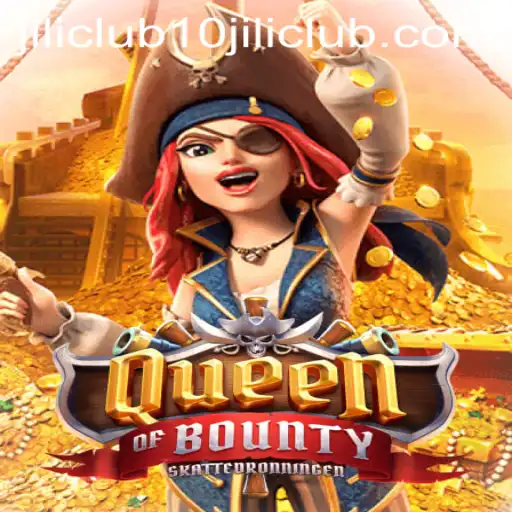 Explore the Thrills of Queen of Bounty with 10jili Club